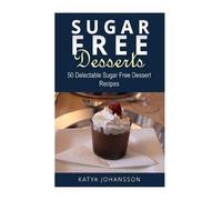 Katya Johansson Sugar Free Desserts (Tascabile)