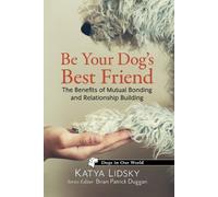 Katya Lidsky Be Your Dog's Best Friend (Tascabile) Dogs in Our World
