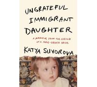 Katya Suvorova Ungrateful Immigrant Daughter (Copertina rigida)