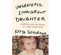 Katya Suvorova Ungrateful Immigrant Daughter (Tascabile)