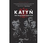 Katyn: Stalin's Massacre and the Triumph of Truth