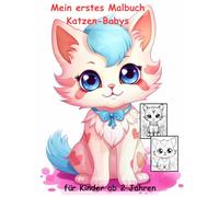 Katzen-Babys -mein erstes Malbuch für Kinder ab 2 Jahren -50 wunderschöne Motive: -ein Muss für alle Katzen-Liebhaber ab 2 Jahren zum Ausmalen, ... mit einzigartigen Motiven als Ausmalbuch