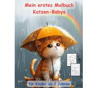 Katzen-Babys -mein erstes Malbuch für Kinder ab 2 Jahren -50 wunderschöne Motive: ein Muss für alle Katzen-Liebhaber ab 2 Jahren zum Ausmalen, ... mit einzigartigen Motiven als Ausmalbuch