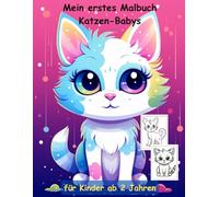 Katzen-Babys -mein erstes Malbuch für Kinder ab 2 Jahren -50 wunderschöne Motive: -ein Muss für alle Katzen-Liebhaber ab 2 Jahren zum Ausmalen, ... mit einzigartigen Motiven als Ausmalbuch