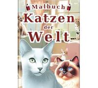 Katzen der Welt Malbuch: Ein Malbuch für Erwachsene & Kinder mit 60 einzigartigen und lebensechten Katzenporträts. Eine lustige und entspannende Aktivität für Katzenliebhaber jeden Alters.