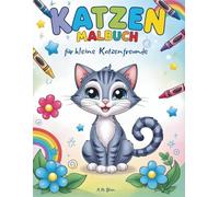 Katzen Malbuch für kleine Katzenfreunde: 40 verschiedene, einseitige Motive zum Ausmalen und Ausschneiden für kreative Kinder ab 4 Jahren