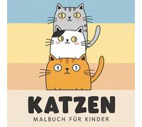 Katzen Malbuch: Perfekte Beschäftigung Für Kinder - Mit Liebevollen Motiven Und Klarem Design Zum Ausmalen