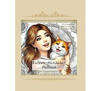 Katzen-Mandala-Malbuch: "Für alle Katzenliebhaber - von süß bis verspielt"