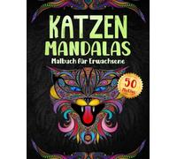 Katzen Mandalas: Malbuch für Erwachsene & Kinder 50 wunderschöne Motive zum Entspannen & Kreativ sein