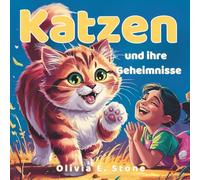 Katzen und ihre Geheimnisse: Kurze Geschichten für Kinder