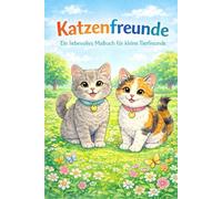 Katzenfreunde: Ein liebevolles Malbuch für kleine Tierfreunde