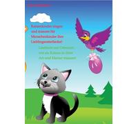Katzenkinder singen und miauen für Menschenkinder ihre Lieblingsosterlieder!: Liedtexte zur Osterzeit, wie sie Katzen in ihrer Art und Manier miauen!