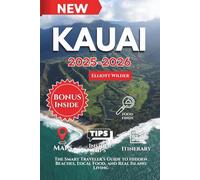 Kauai 2025-2026: The Smart Traveler’s Guide to Hidden Beaches, Local Food, and Real Island Living