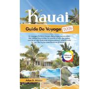 KAUAI Guide De Voyage 2026: Votre guide indispensable pour découvrir les villages pittoresques, les villas exceptionnelles, les aventures alpines et ... de la plus belle région lacustre d'Italie.