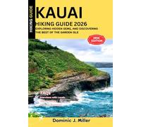 Kauai Hiking Guide 2026: Exploring Hidden Gems, and Discovering the Best of the Garden Isle