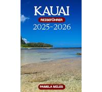 Kauai Reiseführer 2025-2026: Ein umfassender Leitfaden für Outdoor-Abenteuer, lokale Kultur und unverzichtbare Erlebnisse