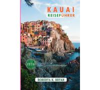 KAUAI REISEFÜHRER 2026: Entdecken Sie versteckte Küsten, heilige Täler und den Aloha-Geist auf Hawaiis Garteninsel