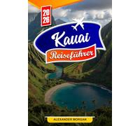 Kauai Reiseführer 2026: Entdecken Sie versteckte Schätze, historische Sehenswürdigkeiten, Reisetipps und unvergessliche Urlaubserlebnisse