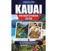 KAUAI REISEFÜHRER 2026: Top-Attraktionen, Strandplätze, Wanderwege und Reisetipps