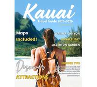 KAUAI Travel Guide 2025-2026 (Full Color): Traveling with Purpose in a World That’s Quietly Shifting - A Guide to Island Escapes and Inner Explorations