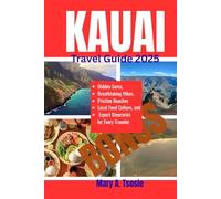 Kauai Travel Guide 2025: Explore Hidden Gems, Breathtaking Hikes, Pristine Beaches, Local Food Culture, and Expert Itineraries for Every Traveler