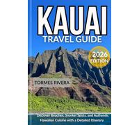 Kauai Travel Guide 2026: Discover Beaches, Snorkel Spots, and Authentic Hawaiian Cuisine with a Detailed Itinerary.