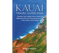 Kauai Travel Guide 2026: Essential Tips, Hidden Gems, Must-See Beaches and Local Adventures for First-Time Visitors and Families