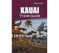 Kauai Travel Guide 2026: Explore Hawaii Day-by-Day Itineraries, Beaches, Outdoor Activities, Dining, and Cultural Experiences
