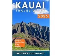 Kauai Travel Guide 2026: Explore The Hidden Spots, Savor Local Flavors, Beaches, Itineraries, And Experience Adventure In Paradise