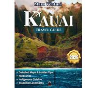 KAUAI Travel Guide 2026: Explore the Island's Majestic Landscapes, Hidden Gems, and Authentic Hawaiian Culture