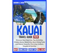Kauai Travel Guide 2026 (Full-Color): Discover Best Beaches, Top Activities, Hidden Gems, Waterfalls, Best Hiking Trails and Scenic Views for First time Visitors, Couples & Families