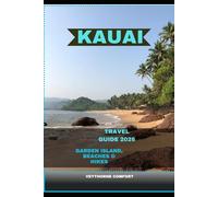 KAUAI TRAVEL GUIDE 2026: Garden Island, Beaches & Hikes