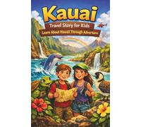 Kauai Travel Story for Kids: Learn About Hawaii Through Adventure