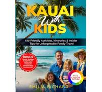KAUAI with KIDS: Kid-Friendly Activities, Itineraries & Insider Tips for Unforgettable Family Travel