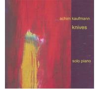 Kaufmann, Achim - Knives-Solo Piano