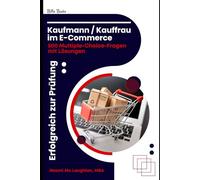 Kaufmann / Kauffrau im E-Commerce - Erfolgreich zur Prüfung: 500 Multiple-Choice-Fragen mit Lösungen