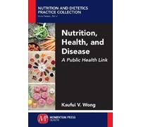 Kaufui V. Wong Nutrition, Health, and Disease (Tascabile)