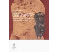 Kaulonía, Caulonia, Stilida (e oltre). Offerte di armi dal santuario urbano di Punta Stilo