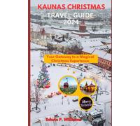 KAUNAS CHRISTMAS TRAVEL GUIDE 2024: Your Gateway to a Magical Christmas Experience