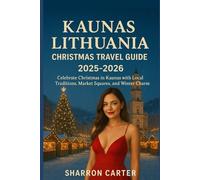 Kaunas Lithuania Christmas Travel Guide 2025-2026: Celebrate Christmas in Kaunas with Local Traditions, Market Squares, and Winter Charm