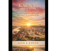 Kaunas Travel Guide 2026: Discover Lithuania’s Creative Capital Where History, Art, and Modern Life Meet