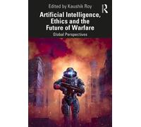 Kaushik Roy Artificial Intelligence, Ethics and the Future of Warfar (Tascabile)