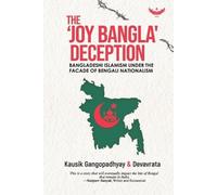Kausik Gangopadhyay The 'Joy Bangla' Deception (Tascabile)