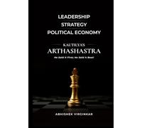 Kautilya's Arthashastra: Leadership | Strategy | Political Economy