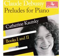 Kautsky Katherine-Debussy Debussy: Preludes for Piano - Books One and Two (CD)