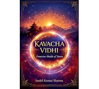Kavacha Vidhi: Protective Shields of Tantra