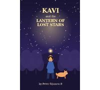 Kavi and the lantern of lost stars: For every child who isn't afraid to look up
