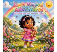 Kavi's Magical Adventures: Two Heart Warming Stories about Kindness and Friendship