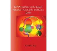 Kavitharaj Self Psychology in the Select Novels of Arun Joshi and Ki (Tascabile)