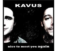 Kavus - Nice To Meet You Again